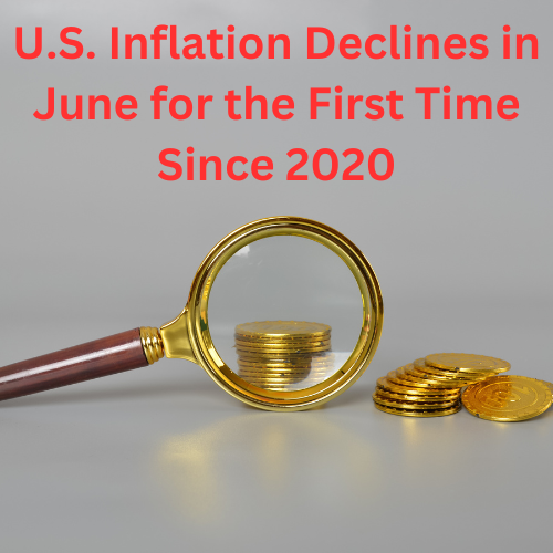 U.S. Inflation Declines in June for the First Time Since 2020