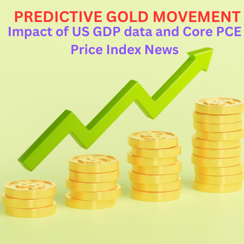 Predictive Gold Movement After US GDP Data Release and Upcoming Core PCE Price Index News